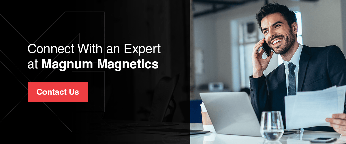 Connect with an expert at Magnum Magnetics